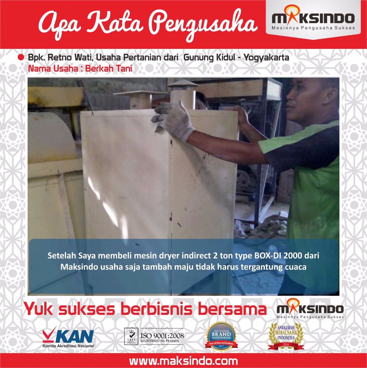 Berkah Tani : Usaha Saya Tambah Maju Dengan Dryer Indirect Maksindo